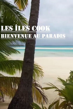 Les îles Cook, bienvenue au paradis (2016) Les îles Cook, bienvenue au paradis (2016)