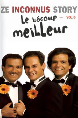 Les Inconnus - Ze Inconnus Story - Le Bôcoup meilleur (Vol. 5) (2016) Les Inconnus - Ze Inconnus Story - Le Bôcoup meilleur (Vol. 5) (2016)