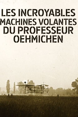 Les Incroyables machines volantes du professeur Oehmichen (2009) Les Incroyables machines volantes du professeur Oehmichen (2009)