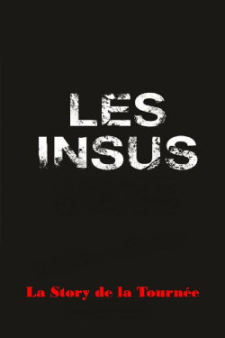 Les Insus-Portables : la Story de la Tournée (2017) Les Insus-Portables : la Story de la Tournée (2017)