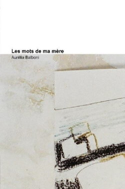 Les mots de ma mère (2015) Les mots de ma mère (2015)