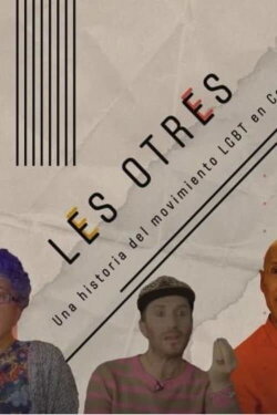 Les Otres: A History of the LGBT+ Movement in Colombia (2021) Les Otres: A History of the LGBT+ Movement in Colombia (2021)