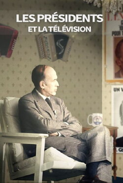 Les présidents et la télévision (2021) Les présidents et la télévision (2021)