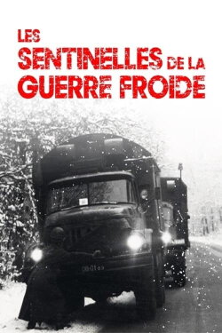 Les sentinelles de la guerre froide (2009) Les sentinelles de la guerre froide (2009)