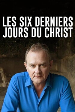 Les six derniers jours du Christ (2018) Les six derniers jours du Christ (2018)