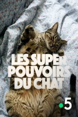 Les super-pouvoirs du chat (2015) Les super-pouvoirs du chat (2015)