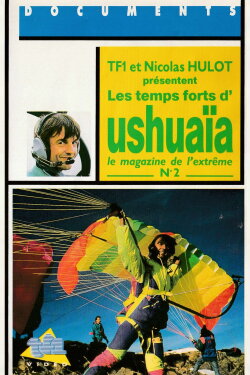 Les temps forts d'Ushuaïa, le magazine de l'extrême - N°2 (1989) Les temps forts d'Ushuaïa, le magazine de l'extrême - N°2 (1989)