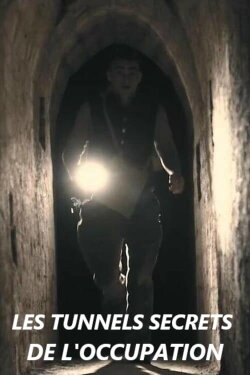 Les tunnels secrets de l'occupation (2020) Les tunnels secrets de l'occupation (2020)