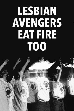 Lesbian Avengers Eat Fire Too (1993) Lesbian Avengers Eat Fire Too (1993)