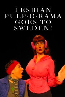 Lesbian Pulp-O-Rama Goes to Sweden! (2006)