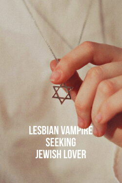Lesbian Vampire Seeking Jewish Lover (2025) Lesbian Vampire Seeking Jewish Lover (2025)