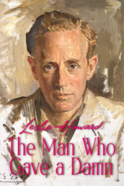 Leslie Howard: The Man Who Gave a Damn (2015) Leslie Howard: The Man Who Gave a Damn (2015)