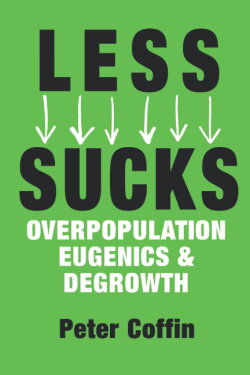LESS SUCKS: Overpopulation, Eugenics, and Degrowth (2022) LESS SUCKS: Overpopulation, Eugenics, and Degrowth (2022)