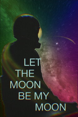 Let the Moon Be My Moon (2024) Let the Moon Be My Moon (2024)