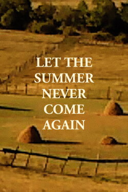 Let the Summer Never Come Again (2017) Let the Summer Never Come Again (2017)