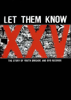 Let Them Know: The Story of Youth Brigade and BYO Records (2009)