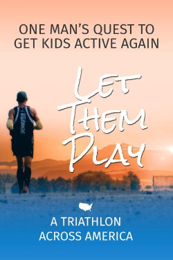 Let Them Play - A Triathlon Across America (2020) Let Them Play - A Triathlon Across America (2020)