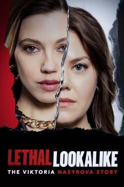 Lethal Lookalike: The Viktoria Nasyrova Story (2024) Lethal Lookalike: The Viktoria Nasyrova Story (2024)