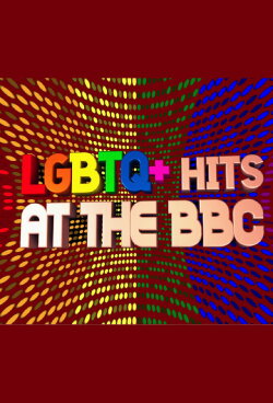 LGBTQ+ Hits at the BBC (2022) LGBTQ+ Hits at the BBC (2022)
