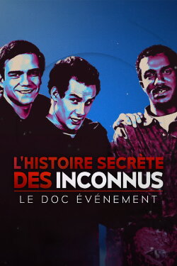 L'Histoire secrète des Inconnus, le doc événement (2024) L'Histoire secrète des Inconnus, le doc événement (2024)