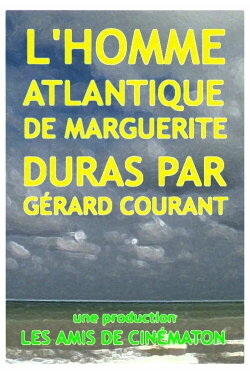 L'Homme Atlantique de Marguerite Duras par Gérard Courant (2012)