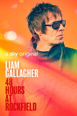 Liam Gallagher: 48 Hours at Rockfield (2022) Liam Gallagher: 48 Hours at Rockfield (2022)