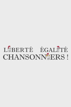 Liberté, égalité, chansonniers ! (2022) Liberté, égalité, chansonniers ! (2022)