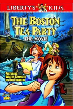 Liberty's Kids - The Boston Tea Party (2004) Liberty's Kids - The Boston Tea Party (2004)