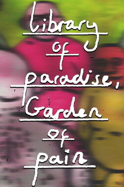 Library of Paradise, Garden of Pain (2021) Library of Paradise, Garden of Pain (2021)