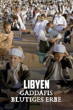 Libya – Gaddafi’s Bloody Legacy (2021)