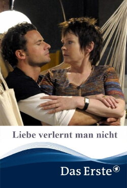 Liebe verlernt man nicht (2009) Liebe verlernt man nicht (2009)