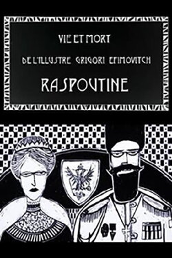 Life and Death of the Illustrious Rasputin (2013) Life and Death of the Illustrious Rasputin (2013)