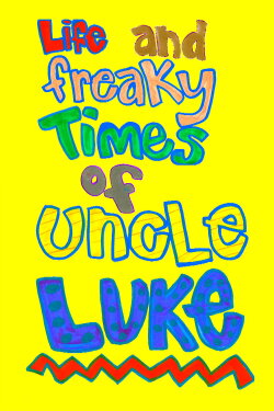 Life and Freaky Times of Uncle Luke (2012) Life and Freaky Times of Uncle Luke (2012)