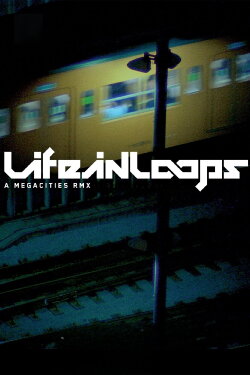 Life in Loops (A Megacities RMX) (2006) Life in Loops (A Megacities RMX) (2006)
