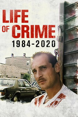 Life of Crime: 1984-2020 (2021) Life of Crime: 1984-2020 (2021)