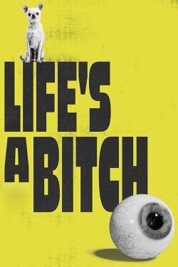 Life's a Bitch (2023) Life's a Bitch (2023)