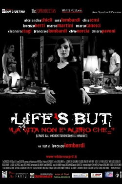 Life's But - La vita non è altro che... (2006) Life's But - La vita non è altro che... (2006)