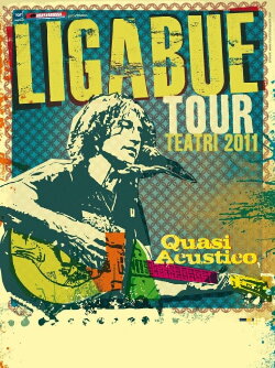 LIGABUE - Quasi Acustico - Tour Teatri 2011 (2012) LIGABUE - Quasi Acustico - Tour Teatri 2011 (2012)