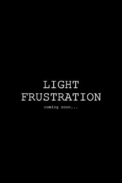 Light Frustration (2022) Light Frustration (2022)