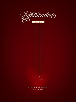 Lightheaded: A Gordon Lightfoot State of Mind (2022) Lightheaded: A Gordon Lightfoot State of Mind (2022)