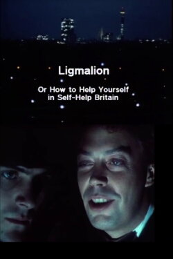 Ligmalion: Or How to Help Yourself in Self-Help Britain (1985) Ligmalion: Or How to Help Yourself in Self-Help Britain (1985)