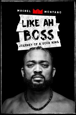 Like Ah Boss: Journey of a Soca King | Machel Montano (2017) Like Ah Boss: Journey of a Soca King | Machel Montano (2017)