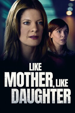 Like Mother, Like Daughter (2007) Like Mother, Like Daughter (2007)