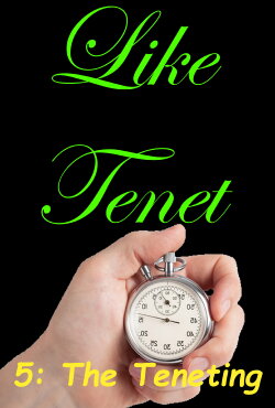 Like Tenet 5: The Teneting (2023) Like Tenet 5: The Teneting (2023)