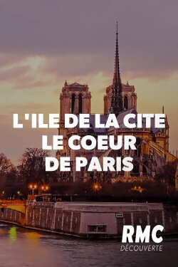 L'île de la Cité, le cœur de Paris (2018) L'île de la Cité, le cœur de Paris (2018)