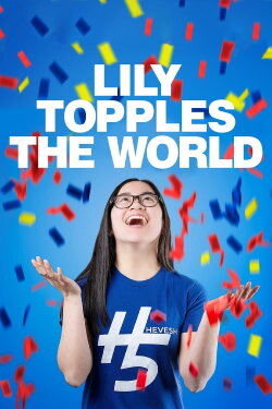 Lily Topples The World (2021) Lily Topples The World (2021)