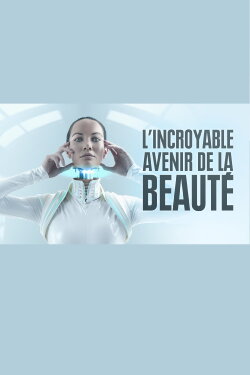 L'incroyable avenir de la beauté (2019) L'incroyable avenir de la beauté (2019)