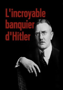 L'Incroyable Banquier d'Hitler (2016) L'Incroyable Banquier d'Hitler (2016)
