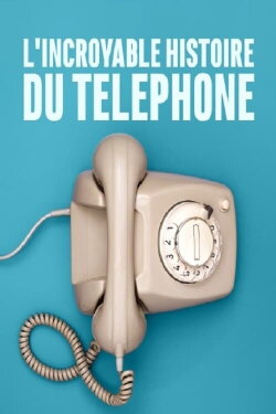 L'Incroyable Histoire Du Téléphone (2013) L'Incroyable Histoire Du Téléphone (2013)