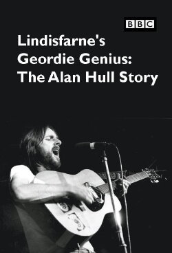 Lindisfarne's Geordie Genius: The Alan Hull Story (2021) Lindisfarne's Geordie Genius: The Alan Hull Story (2021)